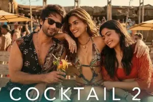 मॉडर्न लव और लॉयल्टी टेस्ट ... अगर ‘कॉकटेल-2’, देखने का प्लान है तो पहले पढ़ें यह रिव्यू